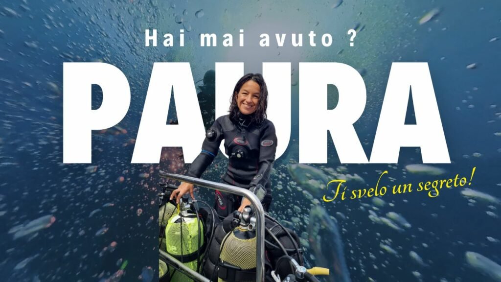 La Verità sulla Paura nelle Immersioni e come può cambiare la tua vita da subacqueo